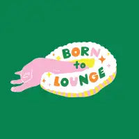 Born to Lounge - design