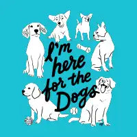 I'm Here for the Dogs (Colored Background) - design