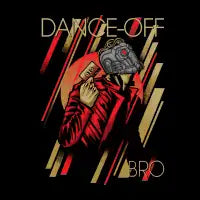 Dance off Bro - design