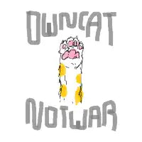 OWN CAT NOT WAR - design