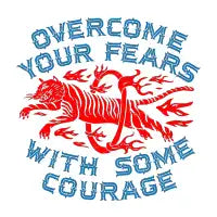 Overcome Your Fears With Some Courage - design