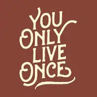 You Only Live Once - design