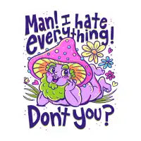 Man, I Hate Everything Don't You? - design