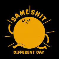 Same Shit Different Day - design