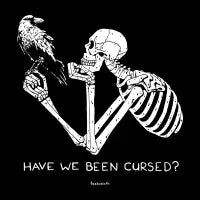 HAVE WE BEEN CURSED? - design