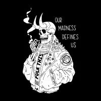 OUR MADNESS DEFINES US - design