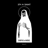 I'M A SAINT SOMEWHERE - design