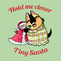 Hold me closer, Tiny Santa - design