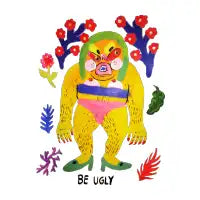 all gender : Be Ugly - design