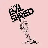 Evil Shred - design