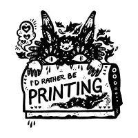 I'd Rather Be Printing - design