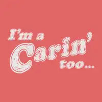 I'm a Carin' too - design