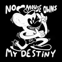 No Mouse Owns My Destiny (White) - design