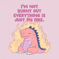 Not Burnt Out, Everything's On Fire Dino - design