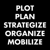 Plot Plan Strategize Organize Mobilize - design