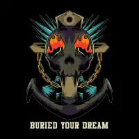 Burried Your Dream - design