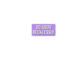 Do Good Recklessly (Bright Purple) - design