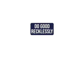 Do Good Recklessly (Dark Blue) - design