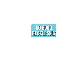 Do Good Recklessly (Light Blue) - design