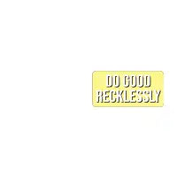 Do Good Recklessly (Light Yellow) - design