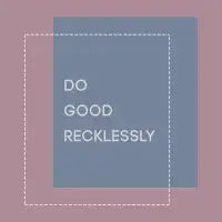 Do Good Recklessly (Minimal) - design