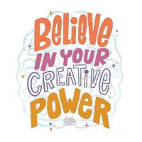 Believe In Your creative Power - design