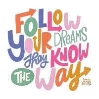 Follow Your Dreams - design