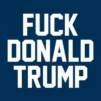 FUCK donald trump - design