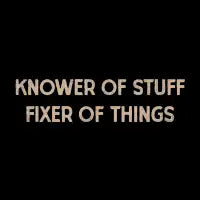 Knower Of Stuff, Fixer Of Things Funny - design