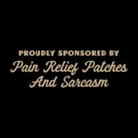 Pain Relief Patches And Sarcasm Funny Saying - design