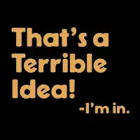 That's a Terrible Idea! I'm in Funny Saying - design
