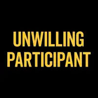 Unwilling Participant Funny Saying - design