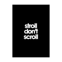 Stroll Don't Scroll - design