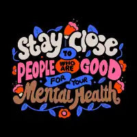 Stay Close to people who are good for Your Mental Health - design