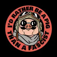 I'd Rather Be A Pig Than A Fasicst - design