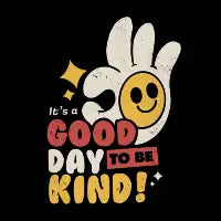 it's a good day to be kind - design