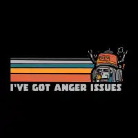 I’ve Got Anger Issues - Geeks gift - design