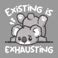 Lazy Koala Existing is Exhausting - design