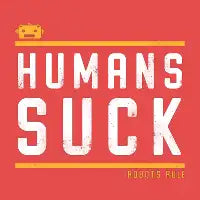 Humans Suck - design