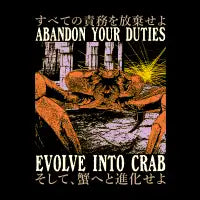 Abandon Your Duties Evolve Into Crab - design