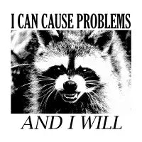 I can cause problems raccoon - design
