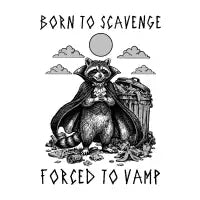 BORN TO SCAVENGE. FORCED TO VAMP - Halloween Raccoon - design