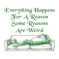 Everything Happens For A Reason - Funny Frog - design
