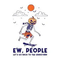 Ew People Let’s Go Back To The Graveyard - Halloween - design