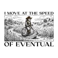 I MOVE AT THE SPEED OF EVENTUAL - design