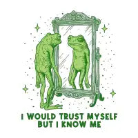 I WOULD TRUST MYSELF BUT I KNOW ME - Funny Frog - design