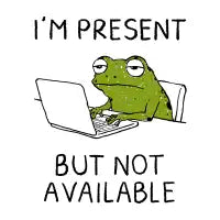 I'm Present But Not Available - design