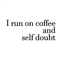 Coffee And Self Doubt - design