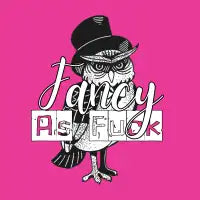 Fancy As Fuck T-Shirt - design