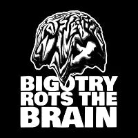 Bigotry rots the brain - design
